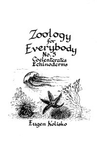 Zoology for Everybody No 5  The Coelenterates and Echinoderms